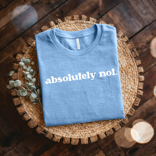 Absolutely Not Short Sleeve Tee