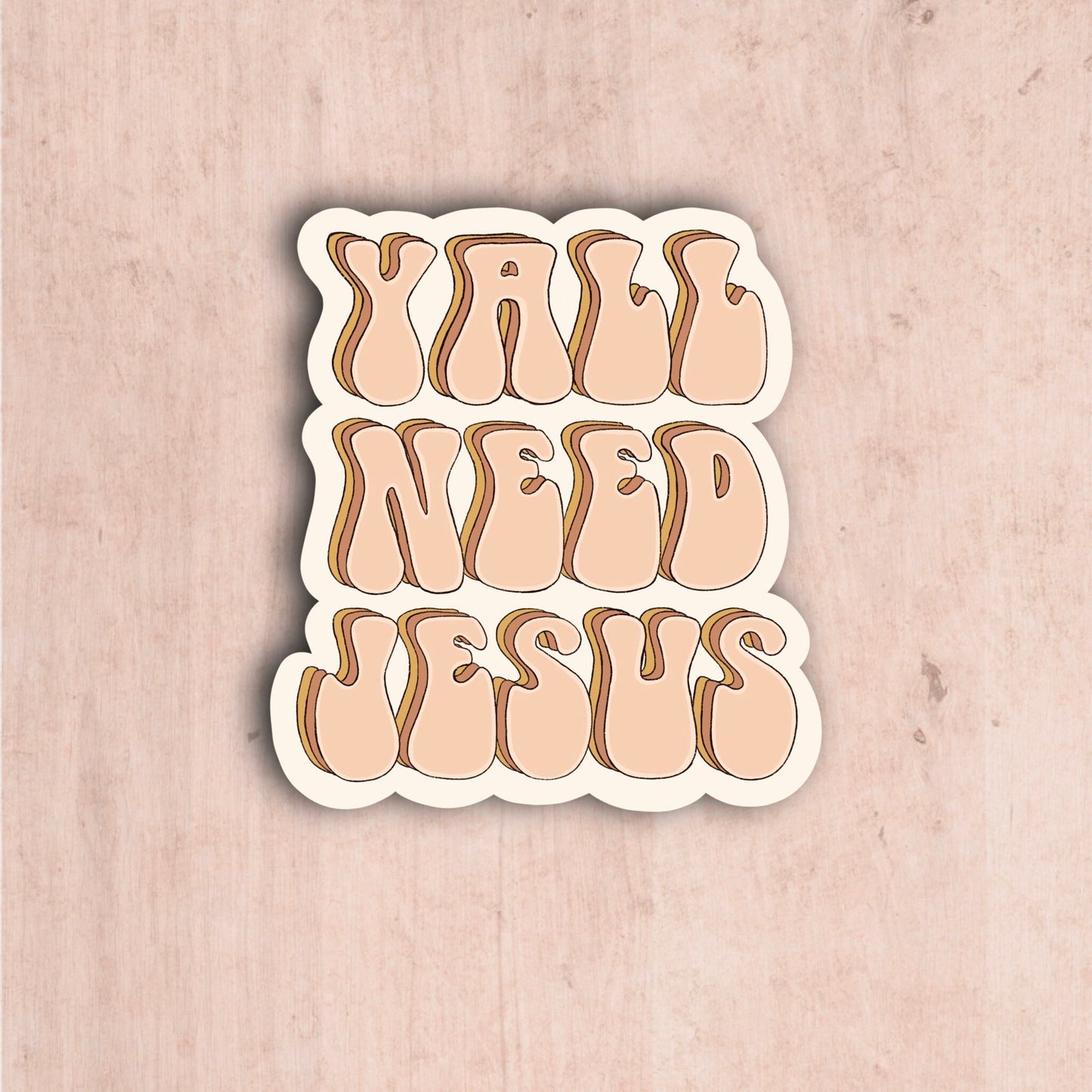 Y’all need Jesus Sticker