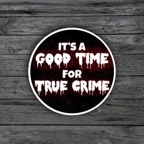 Good Time for True Crime Sticker