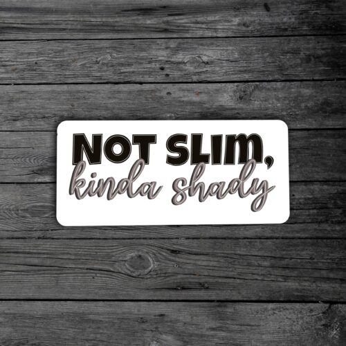 Not slim, kinda shady Sticker