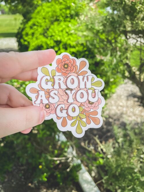 Grow as You Go Sticker