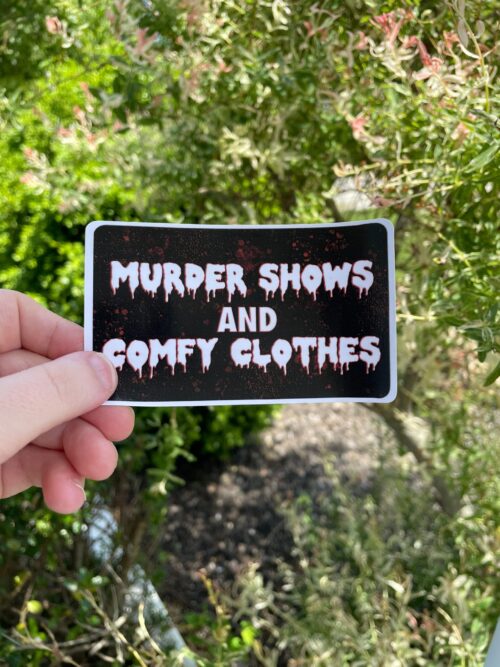 Murder Shows & Comfy Clothes Sticker