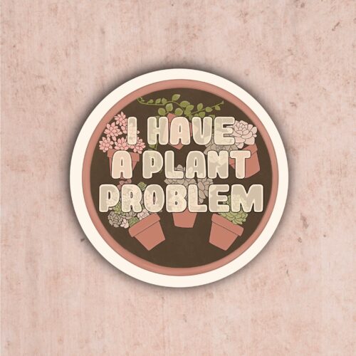 I have a plant problem Sticker