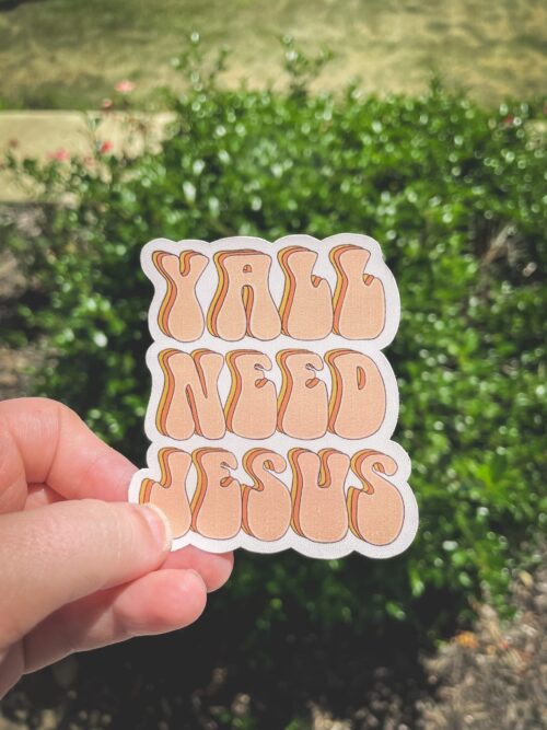 Y’all need Jesus Sticker